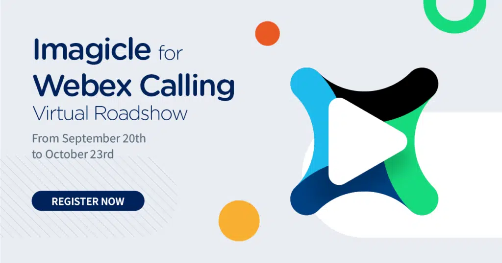 Six reasons to attend the Imagicle for Webex Calling Virtual Roadshow