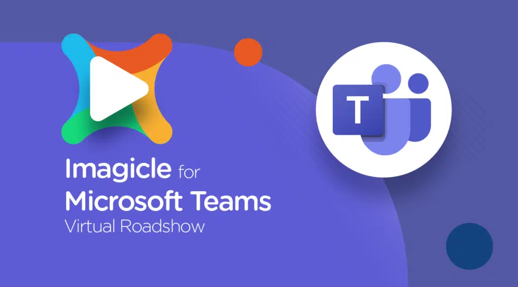 Takeaways from the Imagicle for Microsoft Teams Virtual Roadshow.