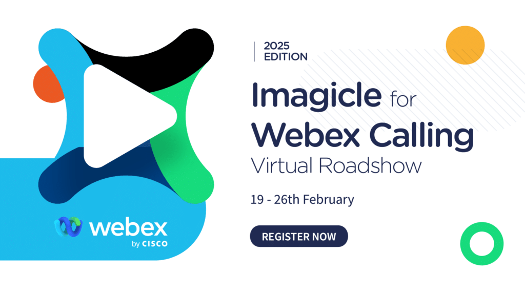 Why you should attend the Imagicle for Webex Calling Virtual Roadshow 2025