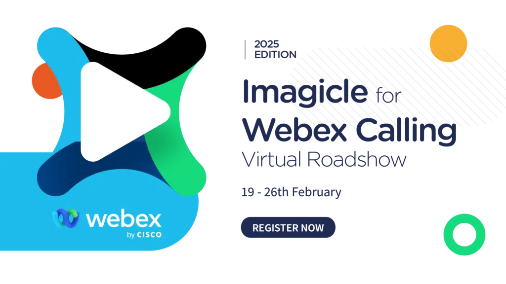 Why you should attend the Imagicle for Webex Calling Virtual Roadshow 2025